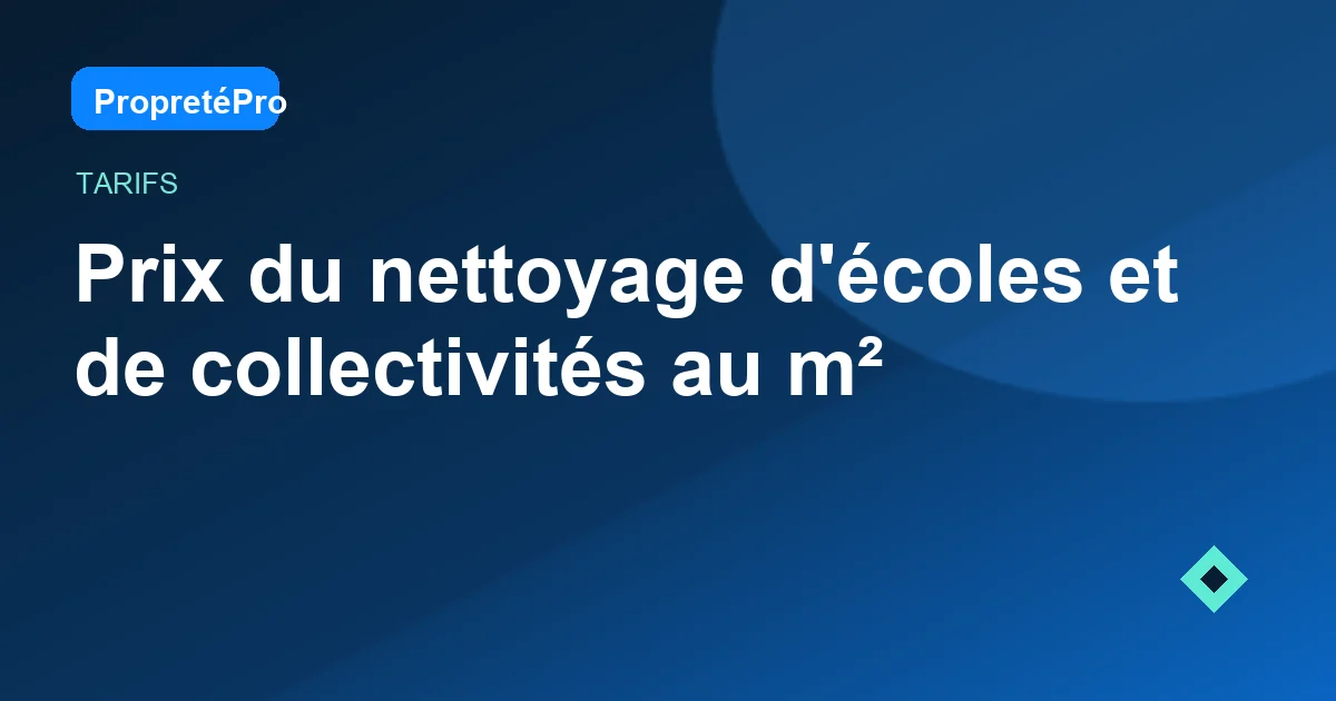 Illustration : Prix du nettoyage d'écoles et de collectivités au m² en 2026
