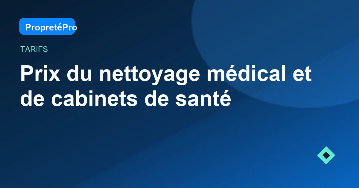 Illustration : Prix du nettoyage médical et de cabinets de santé en 2026
