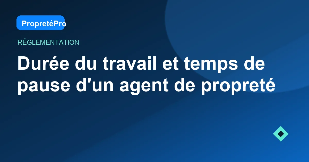 Illustration : Durée du travail et temps de pause d'un agent de propreté