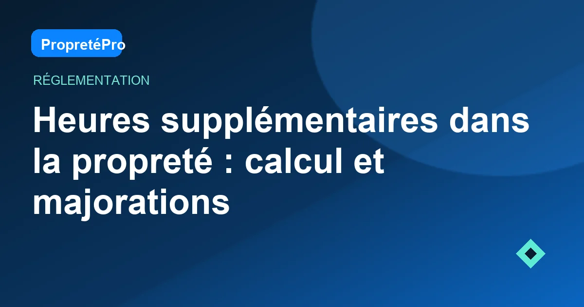 Illustration : Heures supplémentaires dans la propreté : calcul et majorations